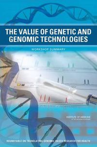 Cover image for The Value of Genetic and Genomic Technologies: Workshop Summary