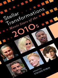 Cover image for Stellar Transformations: Movie Stars of the 2010s
