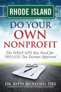 Cover image for Rhode Island Do Your Own Nonprofit: The ONLY GPS You Need for 501c3 Tax Exempt Approval