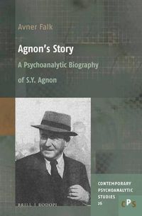 Cover image for Agnon's Story: A Psychoanalytic Biography of S. Y. Agnon