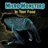 Cover image for Micro Monsters: In Your Food