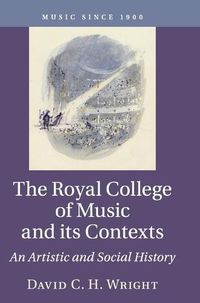 Cover image for The Royal College of Music and its Contexts: An Artistic and Social History