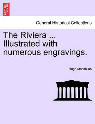 Cover image for The Riviera ... Illustrated with Numerous Engravings.