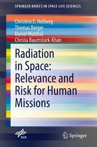 Cover image for Radiation in Space: Relevance and Risk for Human Missions