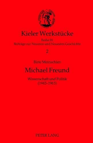 Michael Freund: Wissenschaft Und Politik (1945-1965)