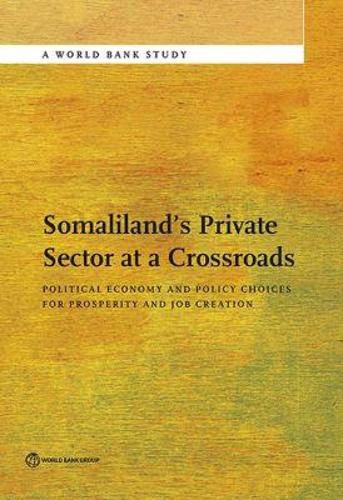 Cover image for Somaliland's private sector at a crossroads: political economy and policy choices for prosperity and job creation