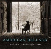 Cover image for American Ballads: The Photographs of Marty Stuart