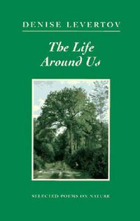 Cover image for The Life Around Us: Selected Poems on Nature