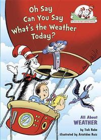 Cover image for Oh Say Can You Say What's the Weather Today?: All About Weather