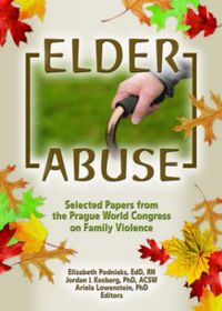 Cover image for Elder Abuse: Selected Papers from the Prague World Congress on Family Violence