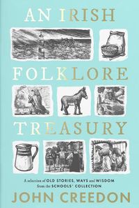 Cover image for An Irish Folklore Treasury: A selection of old stories, ways and wisdom from The Schools' Collection