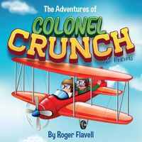 Cover image for The Adventures of Colonel Crunch and Friends