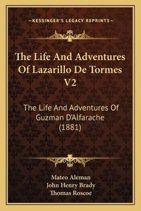 Cover image for The Life and Adventures of Lazarillo de Tormes V2: The Life and Adventures of Guzman D'Alfarache (1881)