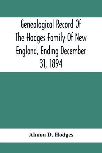 Cover image for Genealogical Record Of The Hodges Family Of New England, Ending December 31, 1894