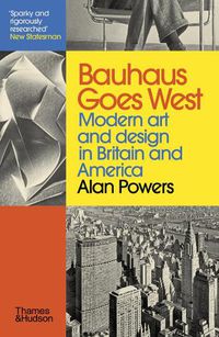 Cover image for Bauhaus Goes West: Modern Art and Design in Britain and America