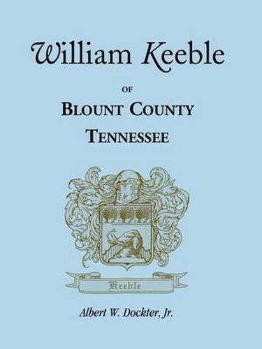 Cover image for William Keeble of Blount County, Tennessee