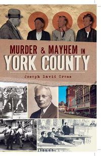 Cover image for Murder & Mayhem in York County