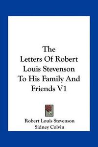 Cover image for The Letters of Robert Louis Stevenson to His Family and Friends V1