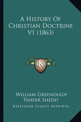 A History of Christian Doctrine V1 (1863)