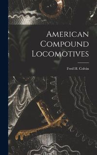 Cover image for American Compound Locomotives