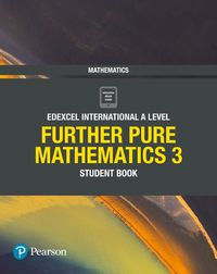 Cover image for Pearson Edexcel International A Level Mathematics Further Pure Mathematics 3 Student Book