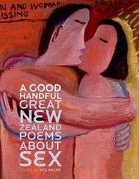 Cover image for A Good Handful: Great New Zealand Poems About Sex