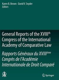 Cover image for General Reports of the XVIIIth Congress of the International Academy of Comparative Law/Rapports Generaux du XVIIIeme Congres de l'Academie Internationale de Droit Compare