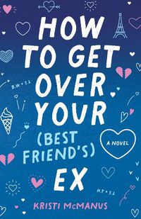 Cover image for How to Get Over Your (Best Friend's) Ex