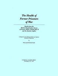 Cover image for The Health of Former Prisoners of War: Results from the Medical Examination Survey of Former P.O.W.s of World War II and the Korean Conflict