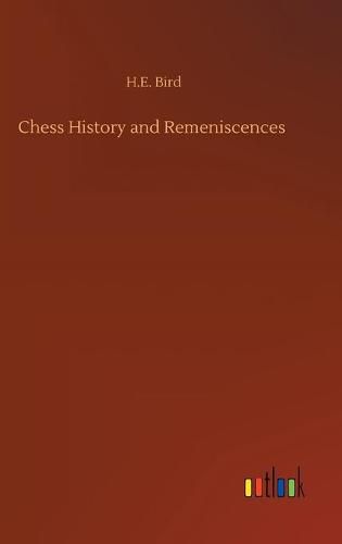 Cover image for Chess History and Remeniscences