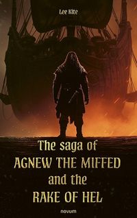 Cover image for The saga of Agnew the Miffed and the Rake of Hel