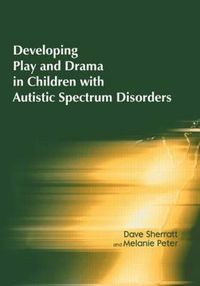 Cover image for Developing Play and Drama in Children with Autistic Spectrum Disorders