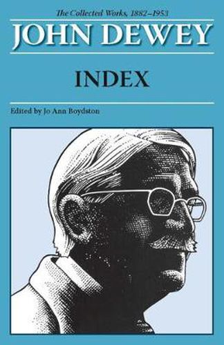 Cover image for The Collected Works of John Dewey, Index: 1882 - 1953
