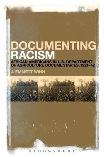 Cover image for Documenting Racism: African Americans in US Department of Agriculture Documentaries, 1921-42