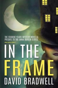 Cover image for In The Frame: Series Prequel Mystery Novella - Anna Burgin Book 0