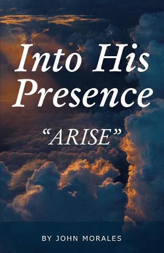 Cover image for Into His Presence: Arise