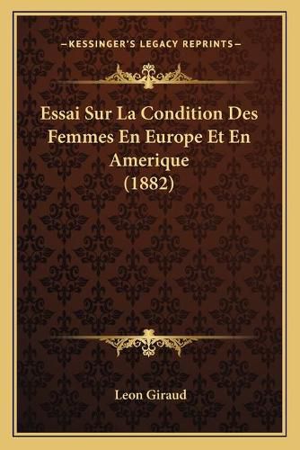 Essai Sur La Condition Des Femmes En Europe Et En Amerique (1882)