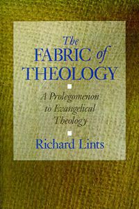 Cover image for The Fabric of Theology: Prolegomenon to Evangelical Theology