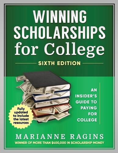 Winning Scholarships for College, Sixth Edition