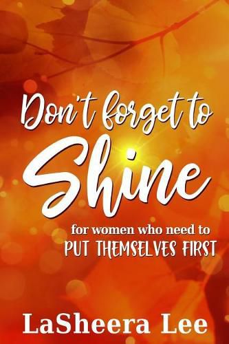 Cover image for Don't Forget to Shine: For Sisters Who Forget to Put Themselves First