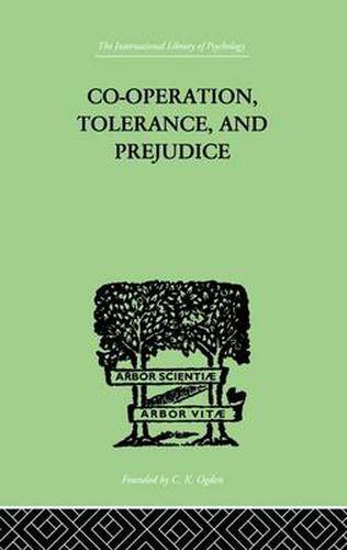 Cover image for Co-Operation, Tolerance, And Prejudice: A CONTRIBUTION TO SOCIAL AND MEDICAL PSYCHOLOGY