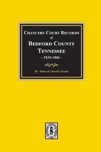 Cover image for Chancery Court Records of Bedford County, Tennessee, 1830-1866