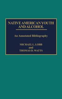 Cover image for Native American Youth and Alcohol: An Annotated Bibliography