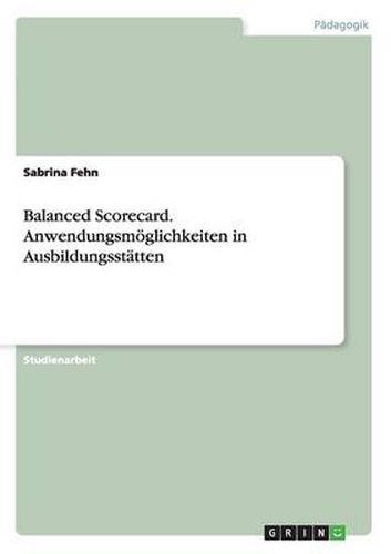 Cover image for Balanced Scorecard. Anwendungsmoeglichkeiten in Ausbildungsstatten