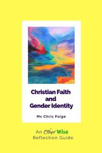 Cover image for Christian Faith and Gender Identity: An OtherWise Reflection Guide