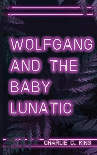 Cover image for Wolfgang & The Baby Lunatic