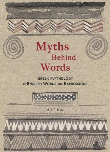 Cover image for Myths Behind Words: Greek Mythology In English Words And Expressions