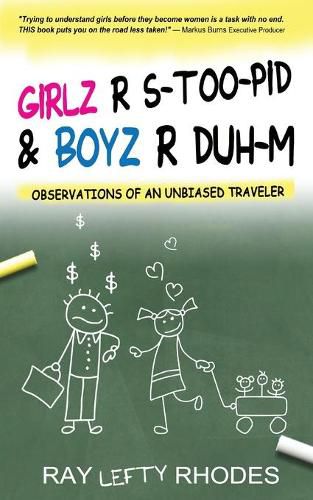 Cover image for GIRLZ-R-STOO-PID and BOYZ-R-DUH-M: Observations of an Unbiased Traveler