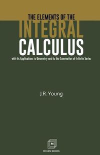 Cover image for The Elements of the Integral Calculus