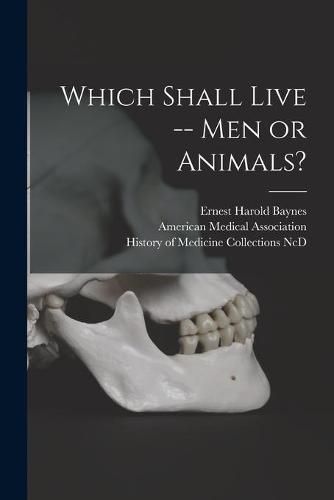 Cover image for Which Shall Live -- Men or Animals?